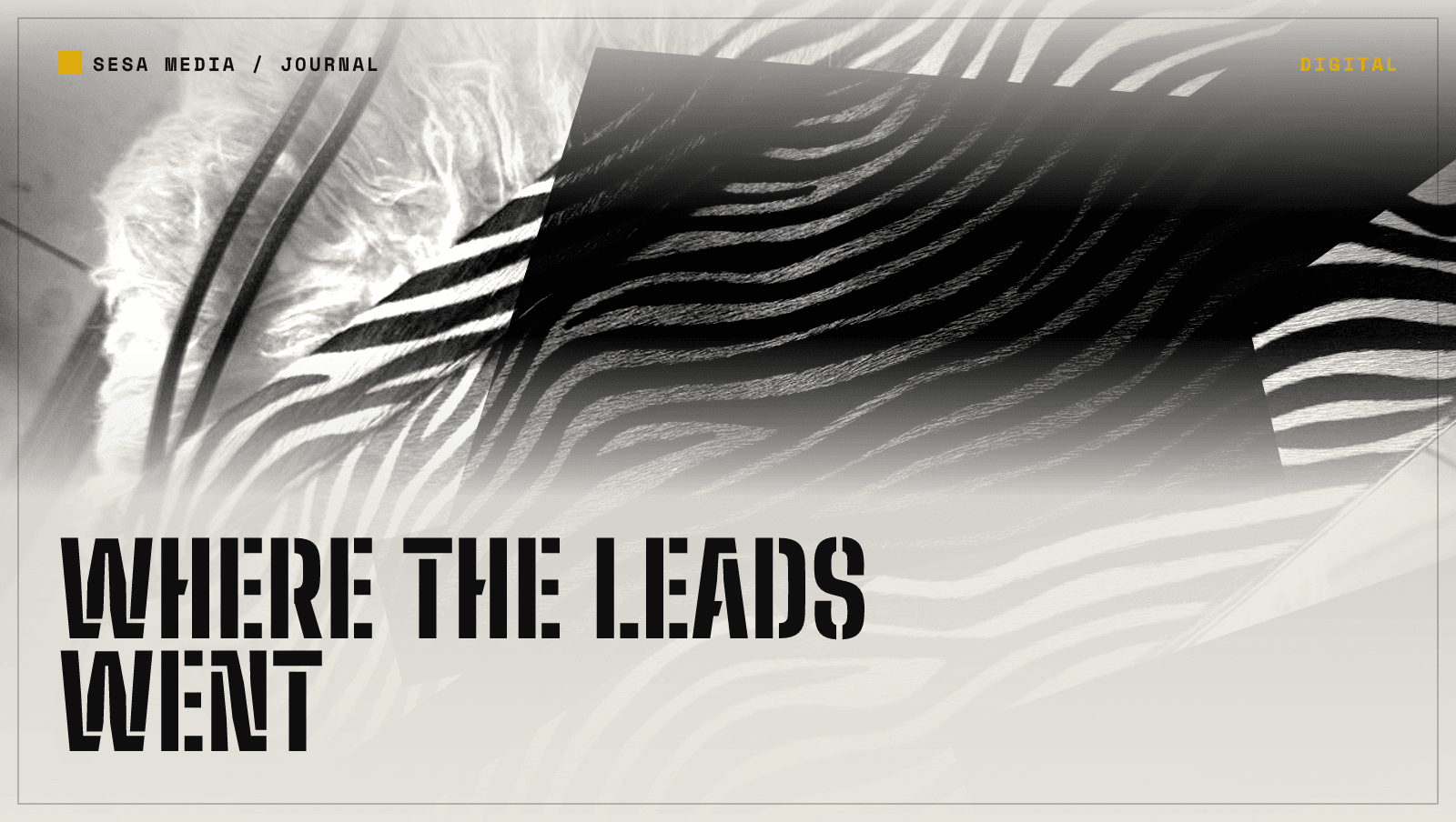 WHERE THE LEADS WENT set in oversized stencil type over a black and white abstract wave texture